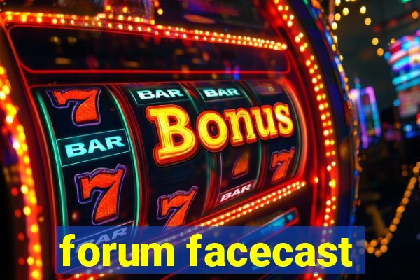 forum facecast